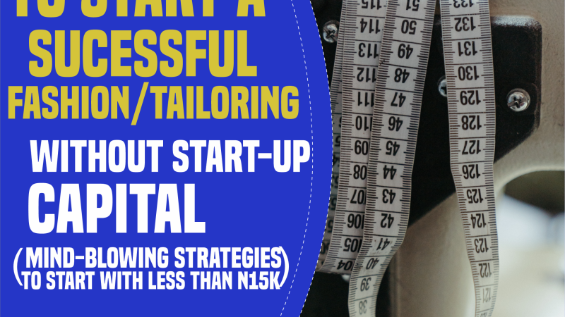 6 Steps I use to Start a Tailoring Business In Nigeria With No Capital