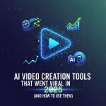 AI Video Creation Tools That Went Viral in 2025 (And How to Use Them)
